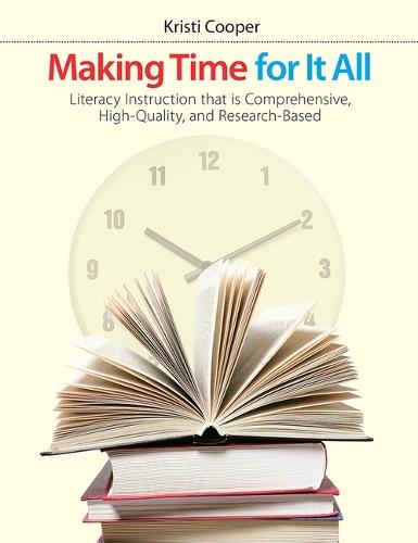 Making Time for It All: Literacy Instruction That Is Comprehensive, High-Quality, and Research-Based