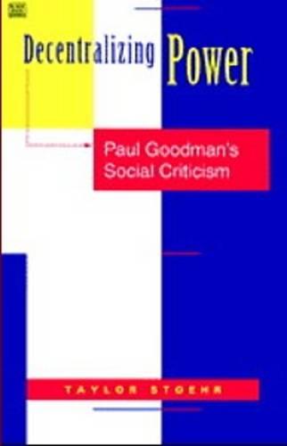 Decentralizing Power – Paul Goodman`s Social Criticism