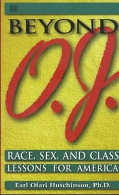 Beyond O.J. – Race, Sex, and Class Lessons for America