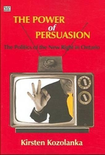 Power of Persuasion: The Politics of the New Right in Ontario