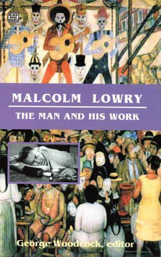 Malcolm Lowry: The Man and His Work
