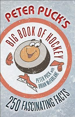 Peter Puck's Big Book of Hockey: Fascinating Facts for Hockey Fans of All Ages