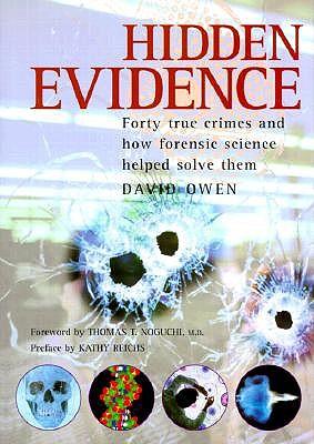 Hidden Evidence: Forty True Crimes and How Forensic Science Helped to Solve Them