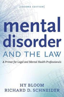 Mental Disorder and the Law: A primer for legal and mental health professionals