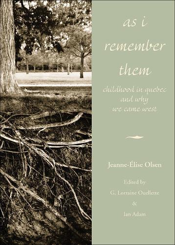 As I Remember Them: Childhood in Quebec and Why We Came West