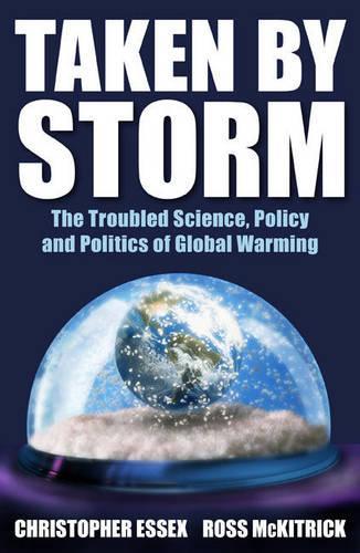 Taken by Storm: The Troubled Science, Policy, and Politics of Global Warming