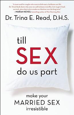 Till Sex Do Us Part: Make Your Married Sex Irresistible