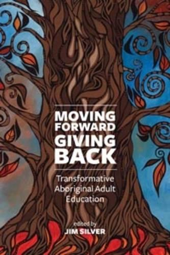 Moving Forward, Giving Back: Transformative Aboriginal Adult Education