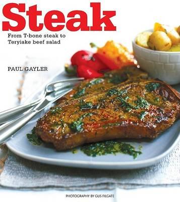 Steak: From T-Bone Steak to Thai Beef Salad