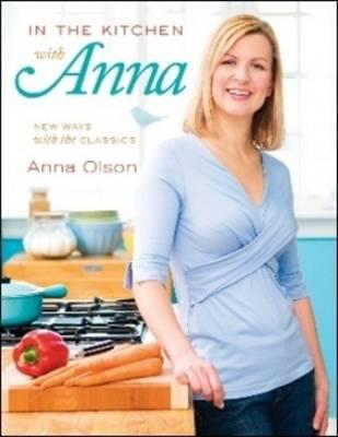 In the Kitchen with Anna: New Ways with the Classics