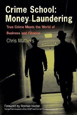 Crime School: Money Laundering: True Crime Meets the World of Business and Finance