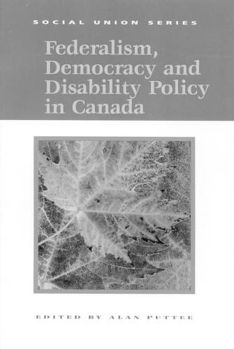 Federalism, Democracy and Disability Policy in Canada
