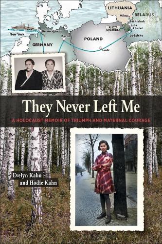 They Never Left Me: A Holocaust Memoir of Maternal Courage and Triumph