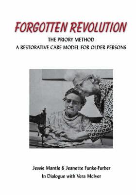 The Forgotten Revolution: The Priory Method: a Restorative Care Method for Older Persons