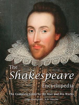 The Shakespeare Encyclopedia: The Complete Guide to the Man and His Works