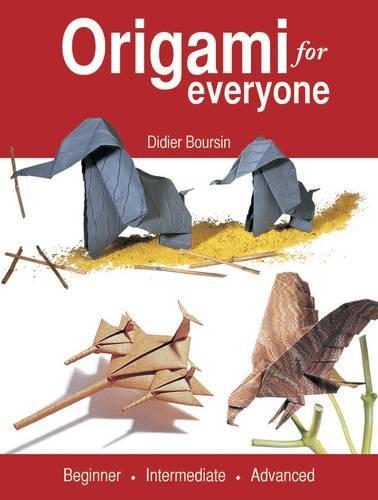 Origami for Everyone: Beginner - Intermediate - Advanced