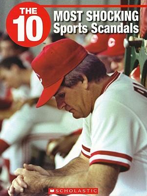 The 10 Most Shocking Sports Scandals