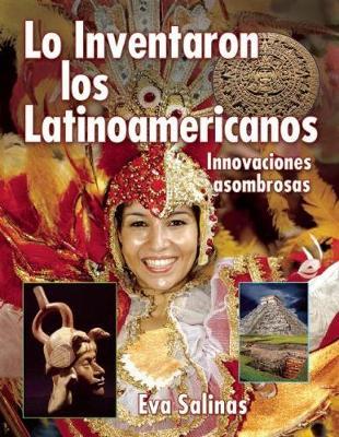 Lo Inventaron los latinamericanos: Innovaciones asombrosas