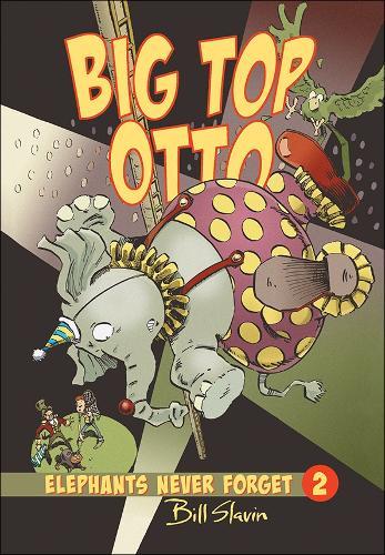 Big Top Otto: Elephants Never Forget Book 2