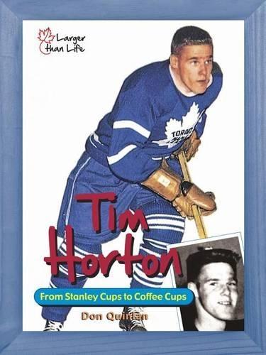 Tim Horton: From Stanley Cups to Coffee Cups