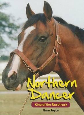 Northern Dancer: King of the Racetrack