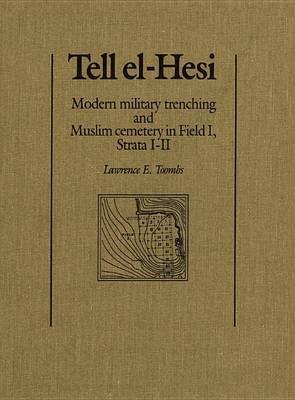 Tell El-Hesi: Modern Military Trenching and Muslim Cemetery in Field I (Strata I-II)