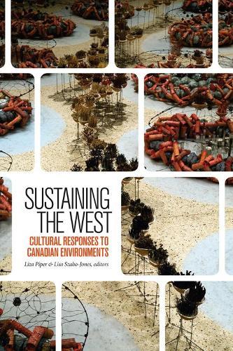 Sustaining the West: Cultural Responses to Canadian Environments