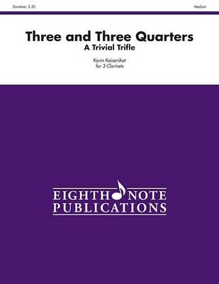 Three and Three Quarters: A Trivial Trifle, Score & Parts