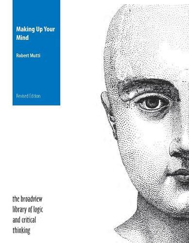 Making Up Your Mind - Revised Edition: A Textbook in Critical Thinking