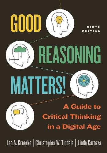 Good Reasoning Matters!: A Guide to Critical Thinking in a Digital Age, Sixth Edition