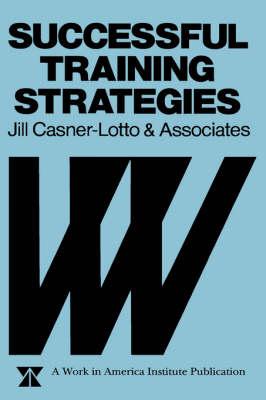 Successful Training Strategies: Twenty-Six Innovative Corporate Models