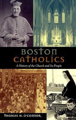 Boston Catholics: A History of the Church and Its People
