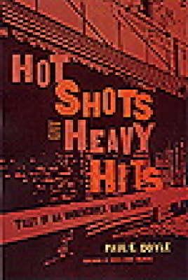 Hot Shots and Heavy Hits: Tales of an Undercover Drug Agent