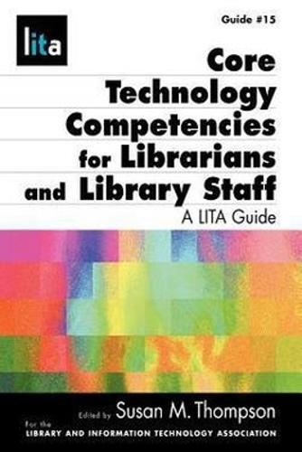 Core Technology Competencies for Librarians and Library Staff