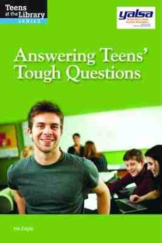 Answering Teens; Tough Questions: Get the Advice You Need to Address Difficult Subjects with Teenagers.