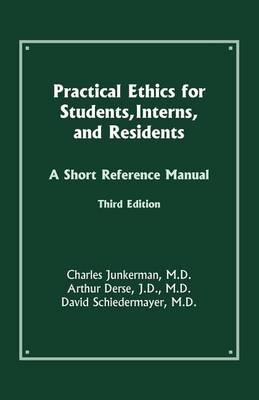 Practical Ethics for Students, Interns, and Residents: A Short Reference Manual
