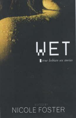 Wet: True Lesbian Sex Stories
