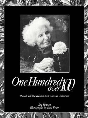 One Hundred over 100: Moments with One Hundred North American Centenarians