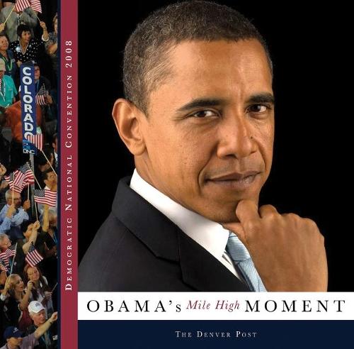 Democratic National Convention 2008: Obama's Mile High Moment