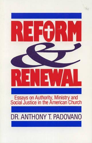 Reform and Renewal: Essays on Authority, Ministry and Social Justice in the American Church