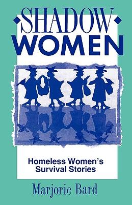 Shadow Women: Homeless Women's Survival Stories