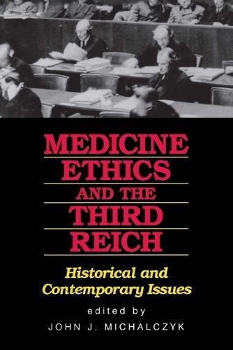 Medicine Ethics and the Third Reich: Historical and Contemporary Issues
