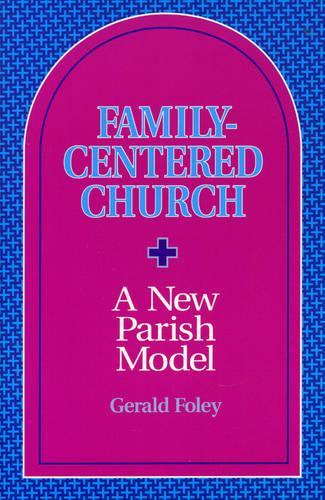 Family-Centered Church: A New Parish Model