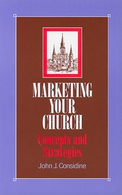 Marketing Your Church: Concepts and Strategies