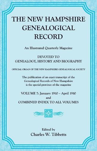 The New Hampshire Genealogical Record, Vol. 7, 1910 and combined index to all volumes
