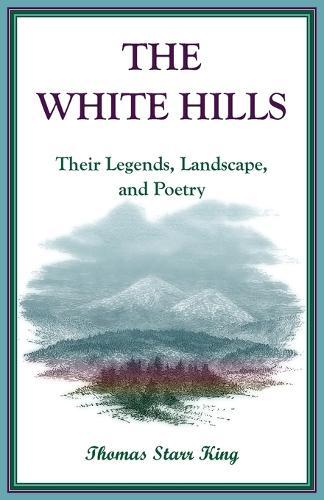 The White Hills: Their Legends, Landscape, and Poetry