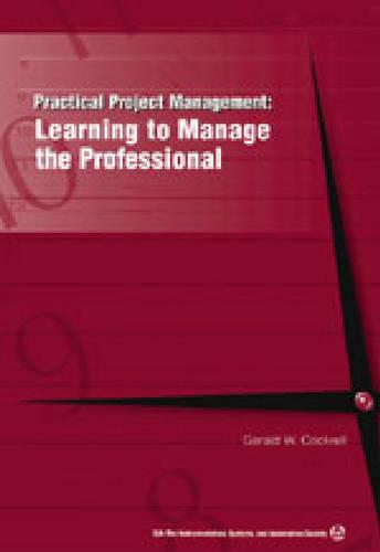 Practical Project Management: Learning to Manage the Professional