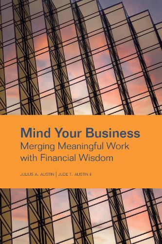 Mind Your Business: Merging Meaningful Work with Financial Wisdom