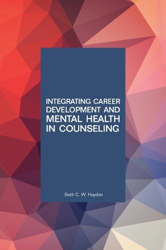 Integrating Career Development and Mental Health in Counseling