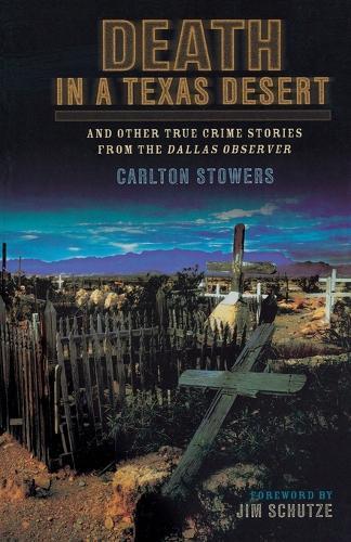 Death in a Texas Desert: And Other True Crime Stories from The Dallas Observer